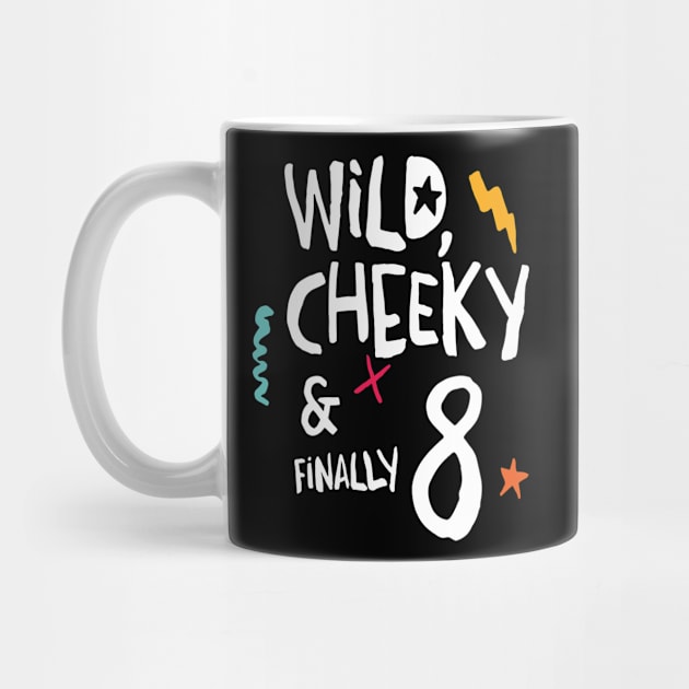 Wild, cheeky & finally 8, child birthday, eighth birthday shirt T-Shirt by emmjott